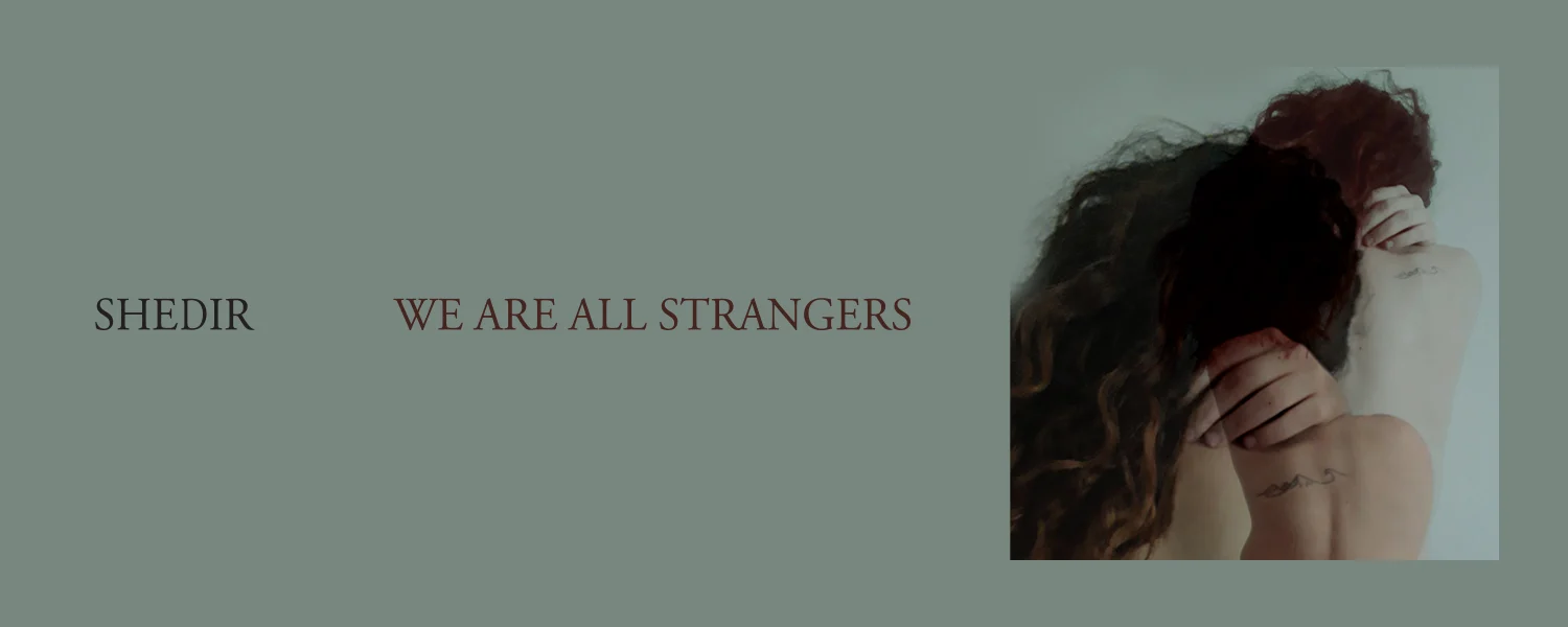 shedir - We Are All Strangers